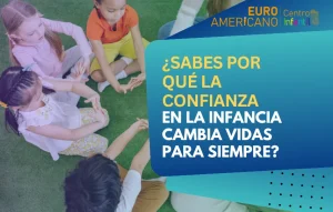 Lee más sobre el artículo <h1>¿Sabes por qué la confianza en la infancia cambia vidas para siempre?</h1>