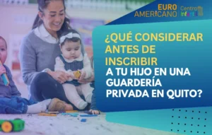 Lee más sobre el artículo <h1>¿Qué considerar antes de inscribir a tu hijo en una guardería privada en Quito?</h1>