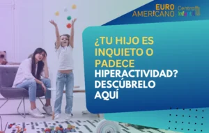 Lee más sobre el artículo <h1>¿Tu hijo es inquieto o padece hiperactividad? Descúbrelo aquí</h1>