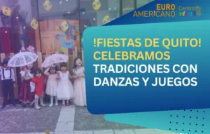 Lee más sobre el artículo <h1>¡Fiestas de Quito! Tradiciones, Juegos y Leyendas que Enriquecen a Nuestros Pequeños</h1>