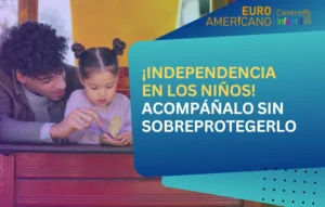 Lee más sobre el artículo <h1>¡Independencia en los niños! Cómo acompañar a tu hijo sin sobreprotegerlo</h1>