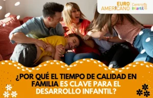 Lee más sobre el artículo <h1>¿Por qué el tiempo de calidad en familia es clave para el desarrollo infantil? </h1>