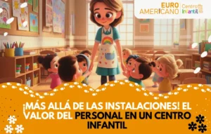 Lee más sobre el artículo <h1>¡Más allá de las instalaciones! El valor del personal en un centro infantil </h1>