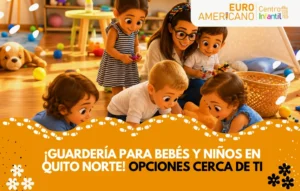 Lee más sobre el artículo <h1>¡Guardería para bebés y niños en Quito norte! Opciones cerca de ti</h1>